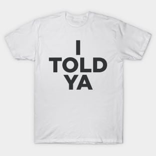 I TOLD YA - Challengers movie T-Shirt